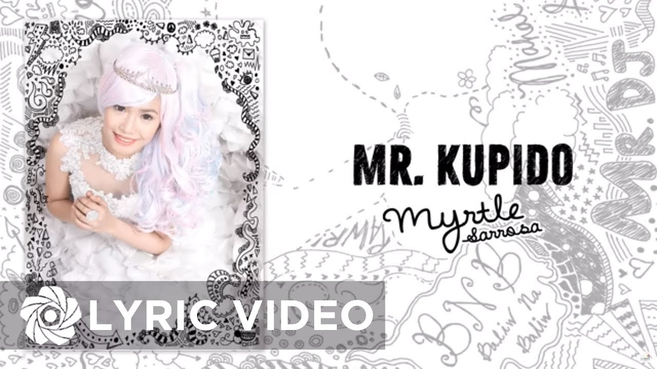 Myrtle Sarrosa - Mr. Kupido (Lyrics) | OK