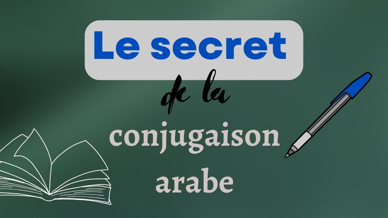 Le secret de la conjugaison en arabe! (Partie 1)