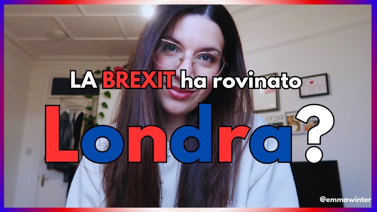 LONDRA dopo la BREXIT è cambiata  |  Emma Winter