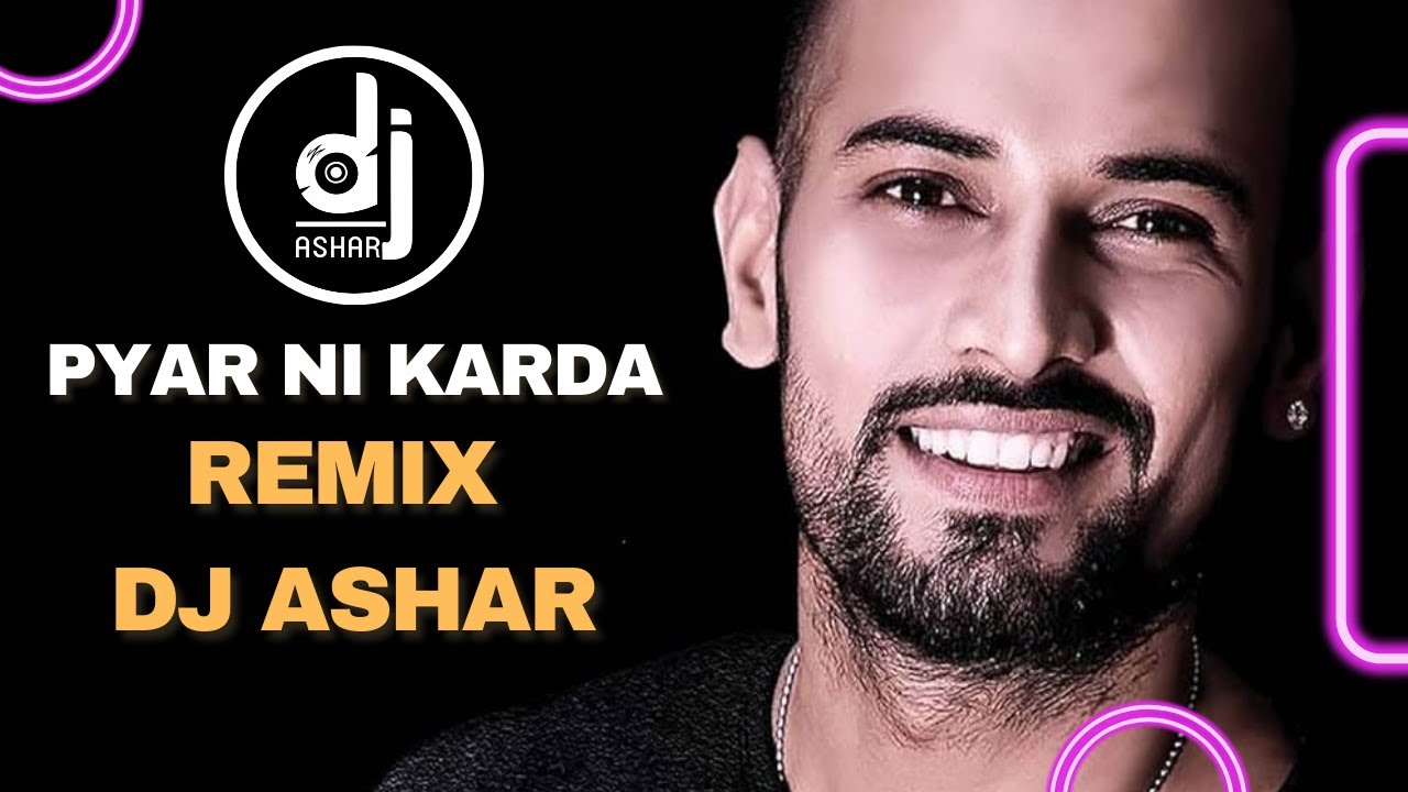 Pyar Ni Karda - Remix G khan ft. Garry Sandhu | Punjabi Song | (DJ Original Mix) | Dj Ashar