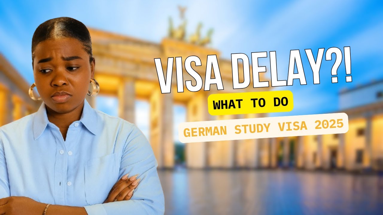 German Study Visa Delay 2025: What to Do If Your Visa Is Taking Too Long!