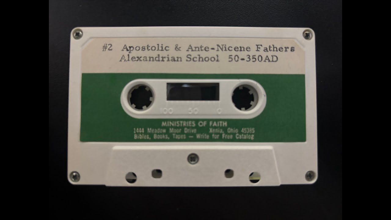 #2 Church History - Apostolic & Ante-Nicene Fathers, Alexandrian School 50-350AD - Dr. Ruckman