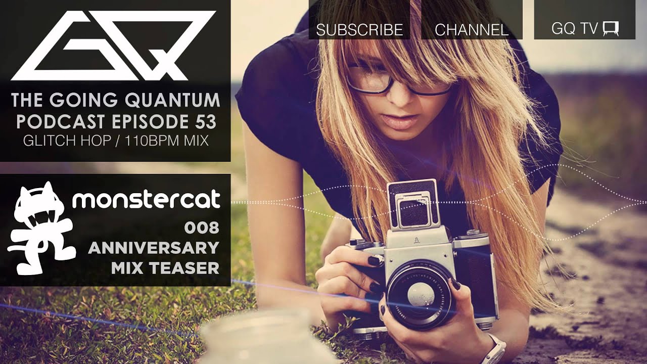 GQ Podcast - Glitch Hop / 110Bpm Mix & Monstercat 008 Anniversary Album Mix Teaser [Ep.53]