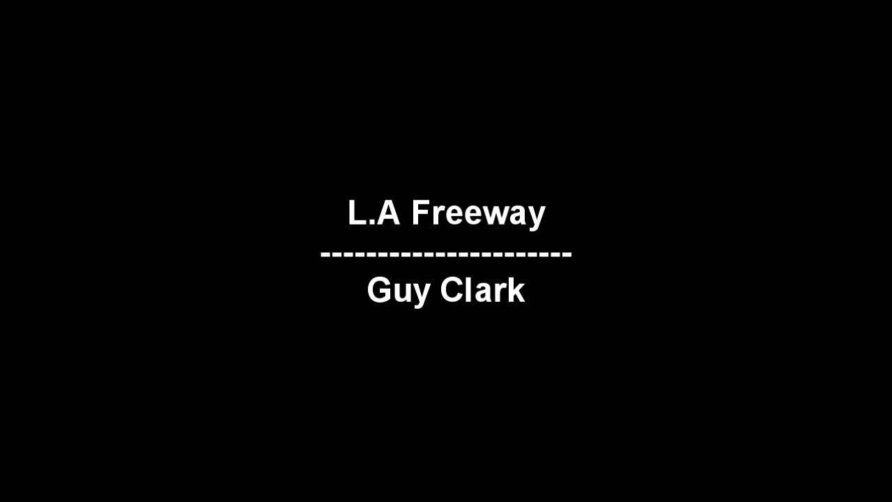 L.A Freeway - Guy Clark - lyrics