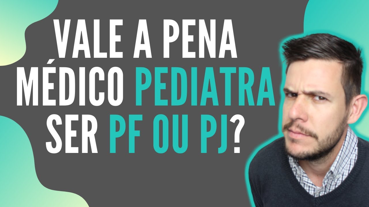 Vale a pena Médico Pediatra ser PF ou PJ?