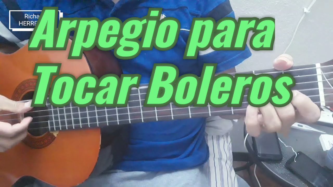 Arpegio para tocar Boleros en Guitarra. Historia de un Amor. Tres regalos