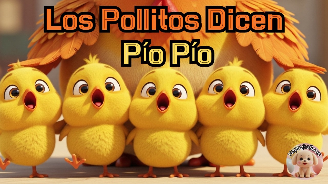 🎵 Los Pollitos Dicen P&iacute;o P&iacute;o 🐥 | Canci&oacute;n infantil en espa&ntilde;ol | happyballoon