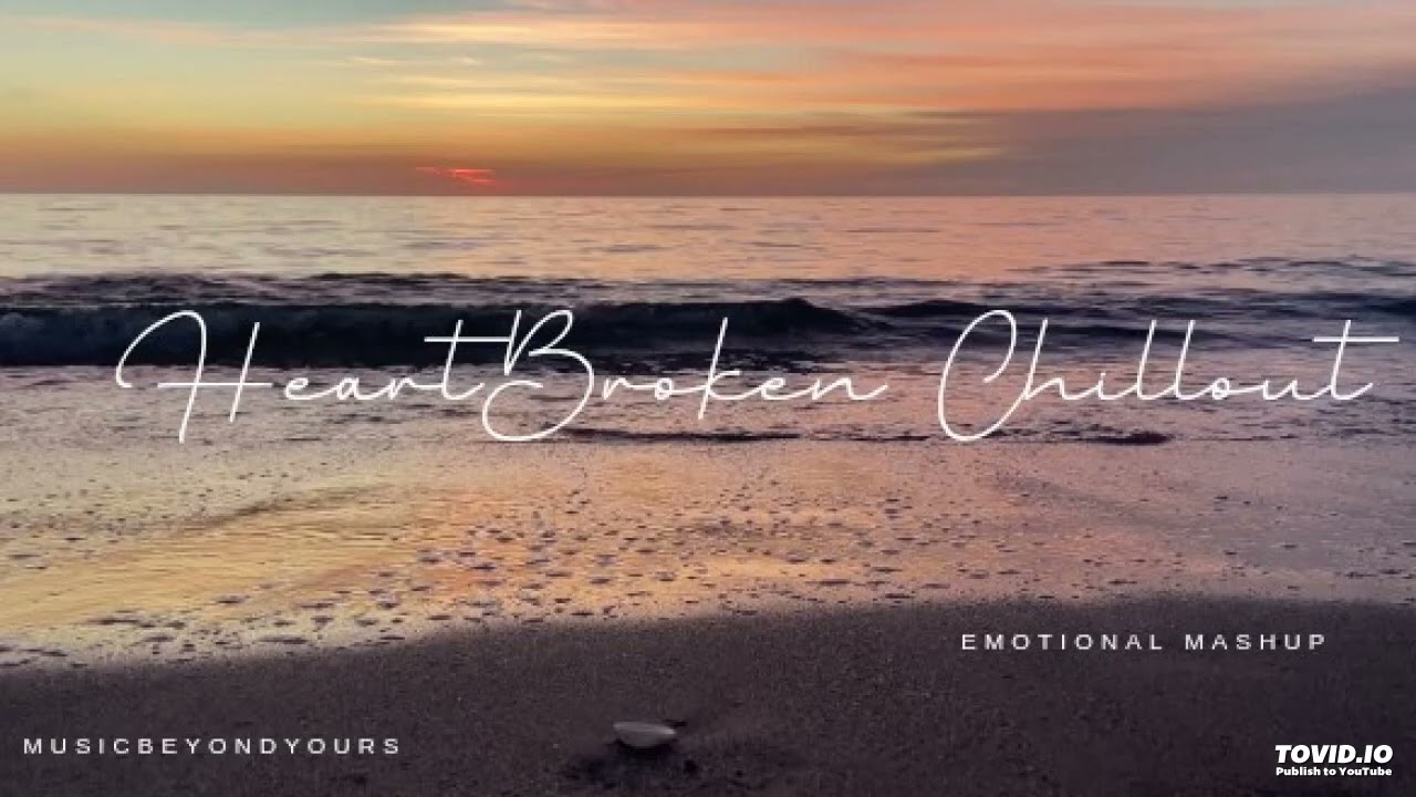 HeartBroken Chilout Mashup | Lofi Sad Emotional Mashup | Breakup & Love | 🎧 | MusicBeyondYours 