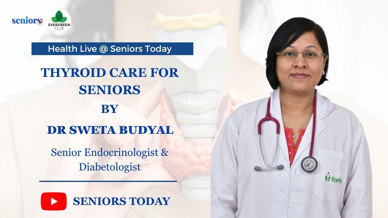 Health Webinar On Thyroid Care for Seniors with Dr Sweta Budyal