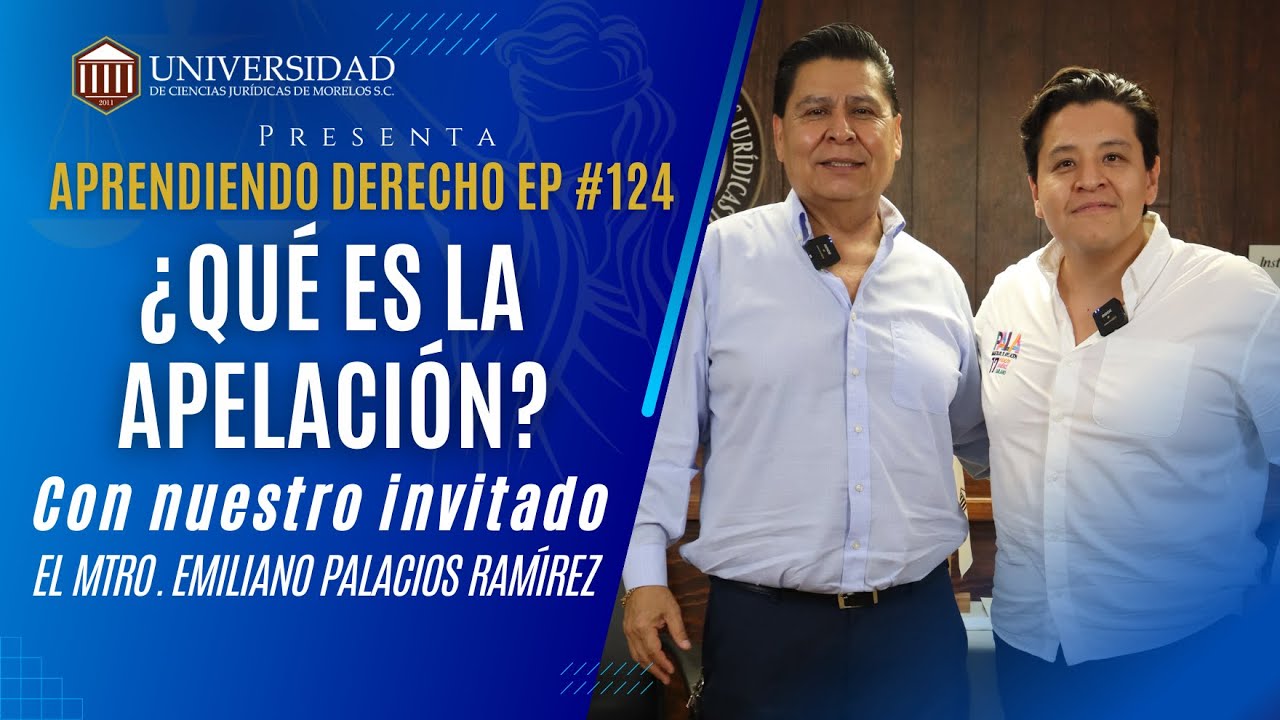 Aprendiendo Derecho EP 124: ¿Qué es la Apelación? con el Mtro. Emiliano Palacios Ramírez.