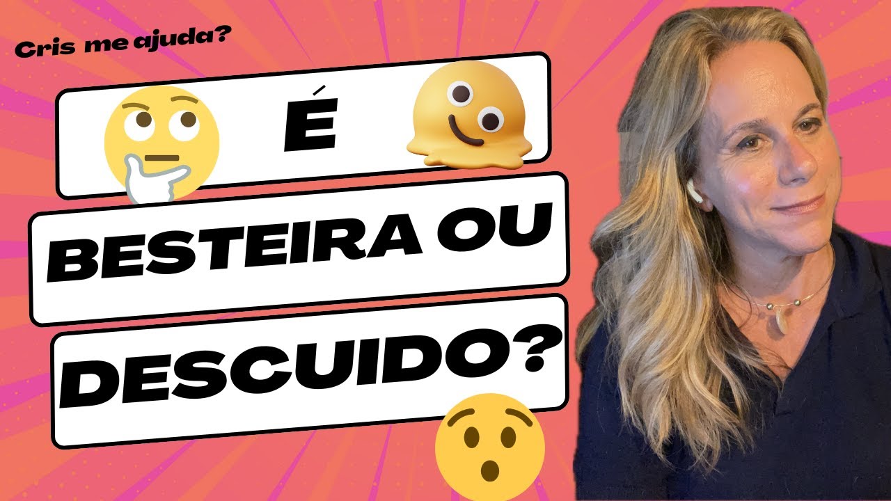 ELA RECLAMA DE BESTEIRA... OU VOCÊ PAROU DE ESCUTAR?