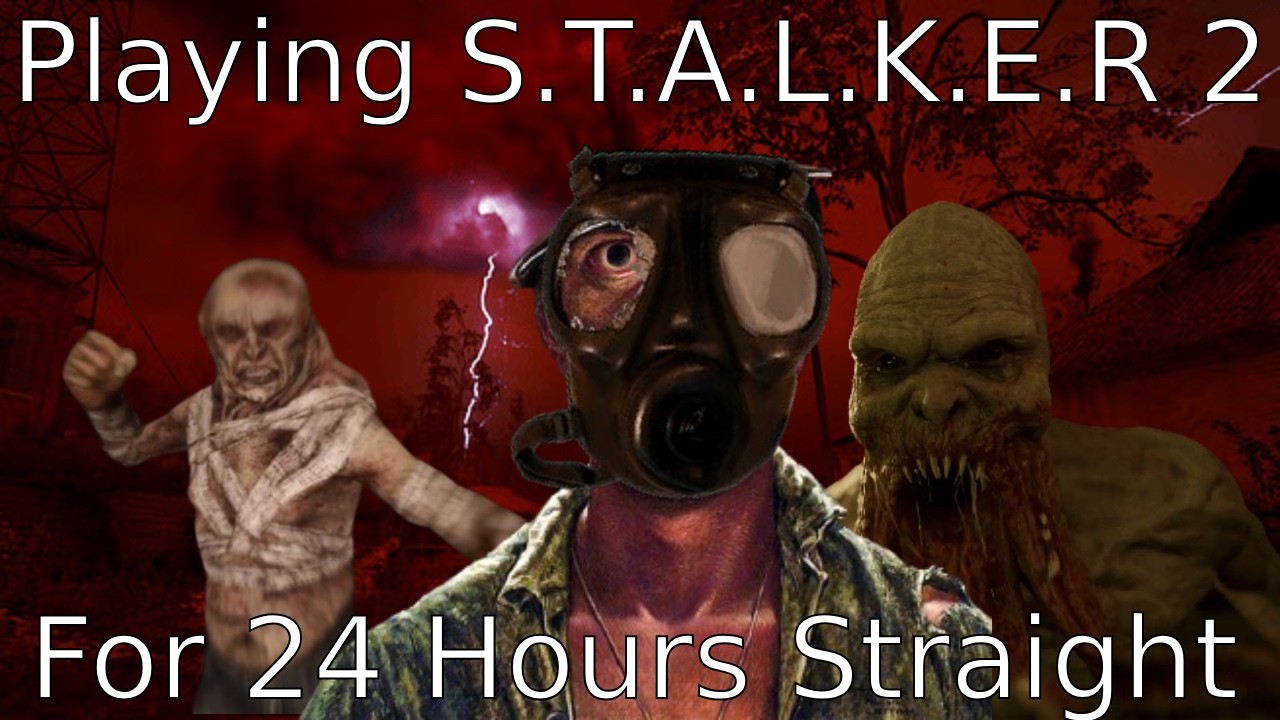 Playing Stalker 2 for 24 HOURS STRAIGHT Was a Mistake!