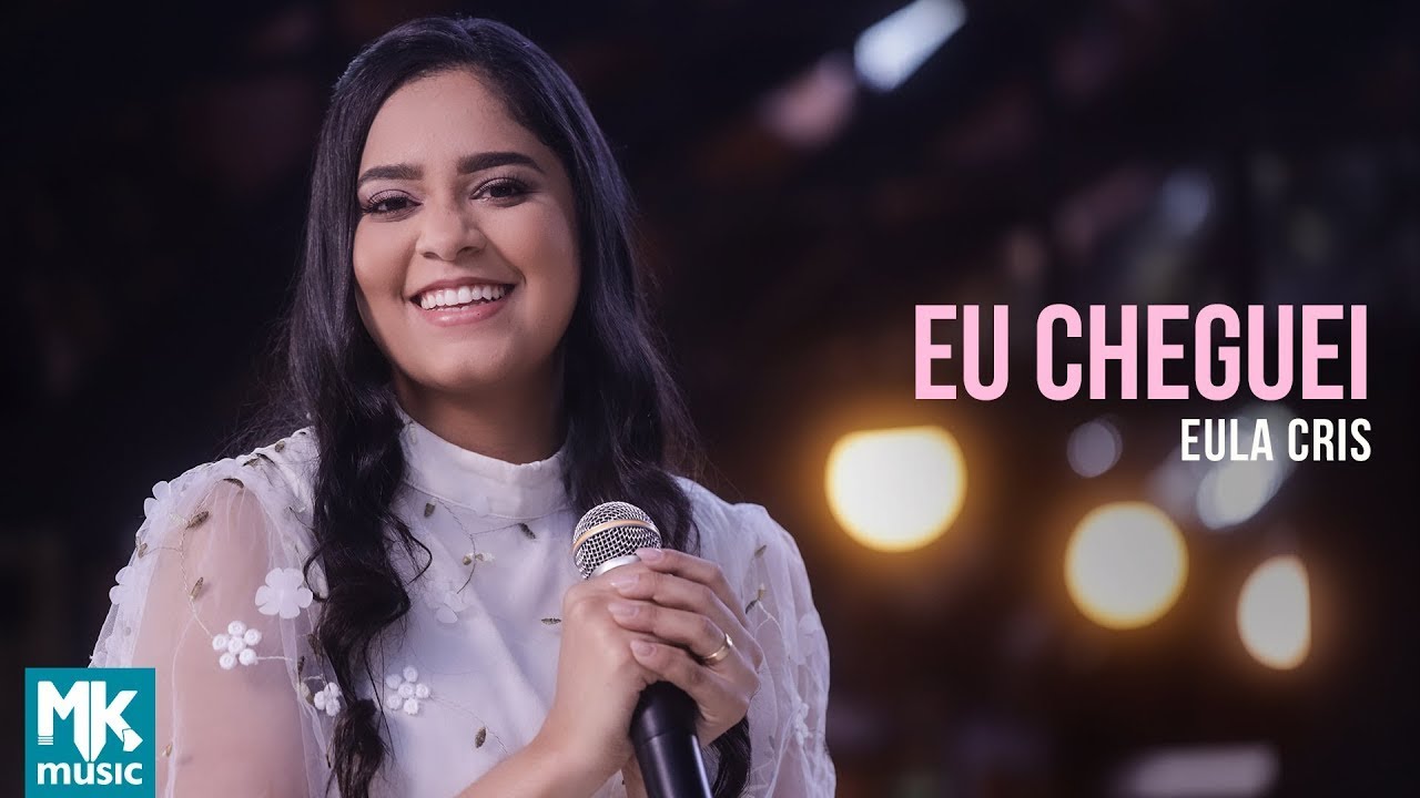 Eula Cris - Eu Cheguei (Clipe Oficial MK Music)