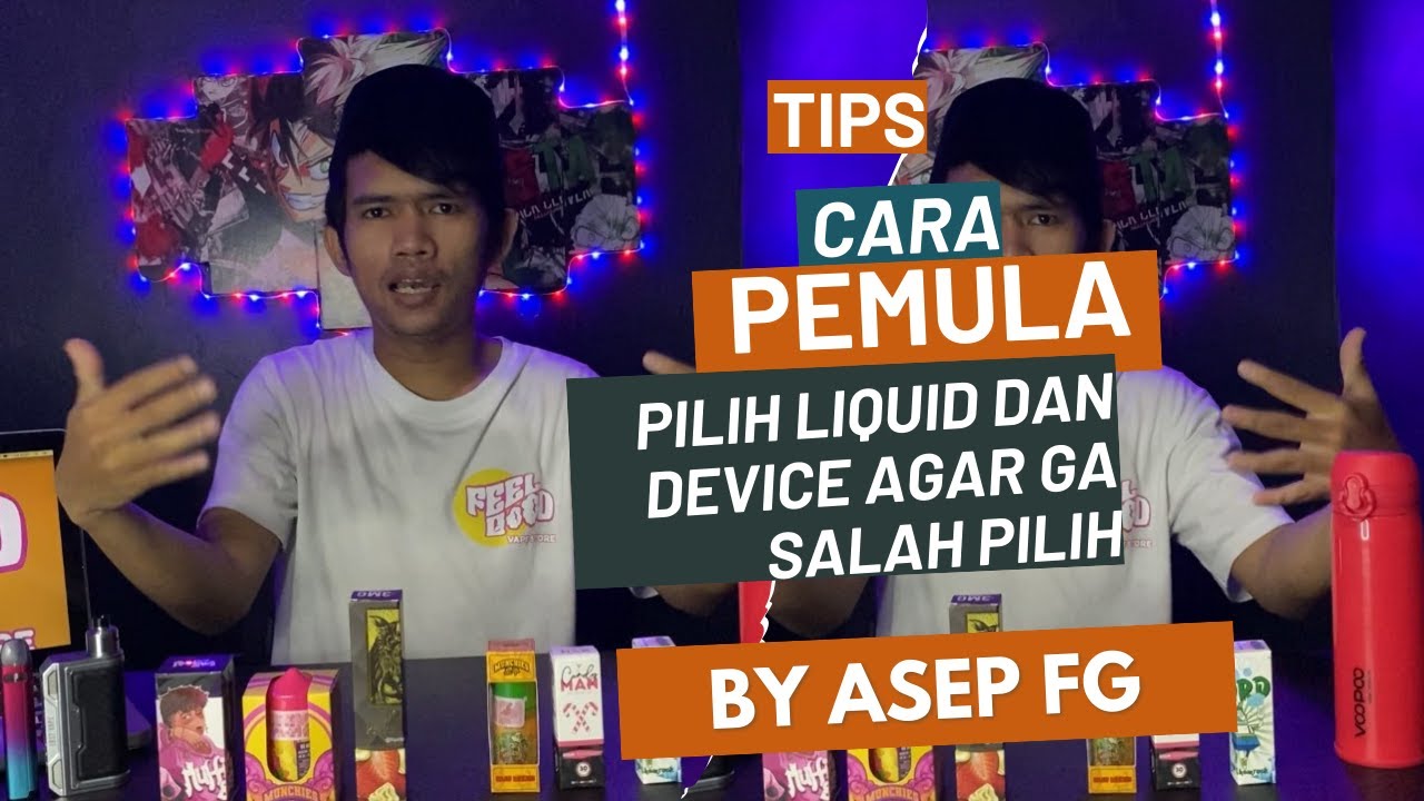 TIPS MEMILIH LIQUID & DEVICE UNTUK KEBUTUHAN VAPE KALIAN BY ASEP FG