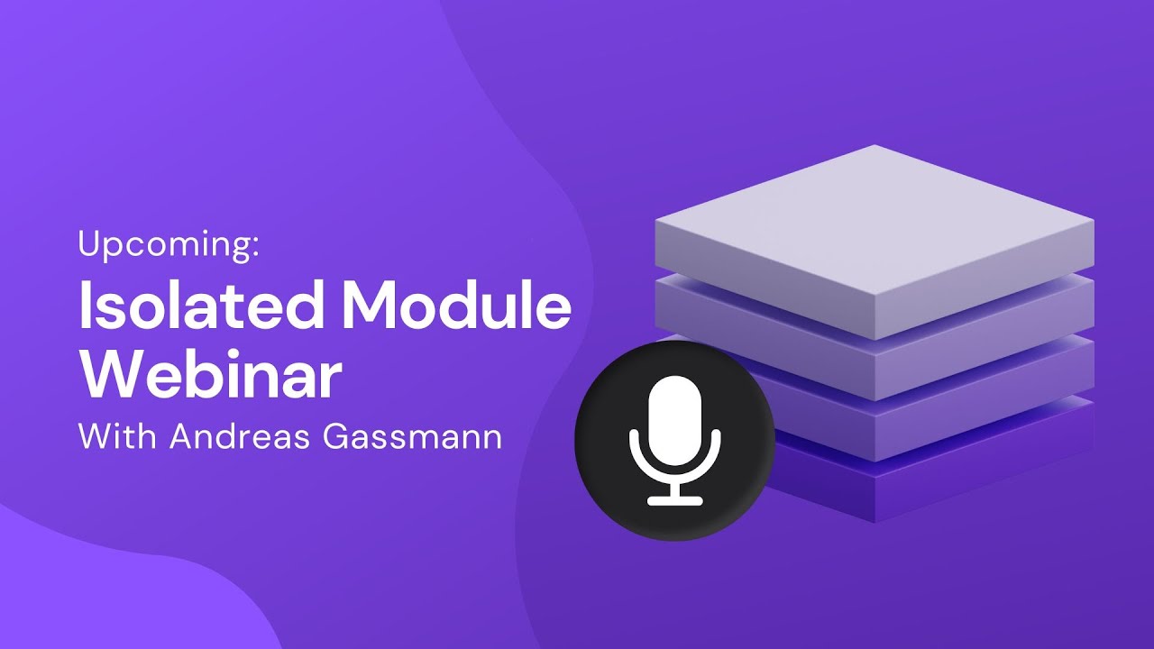 Isolated Module Webinar - With Andreas Gassmann
