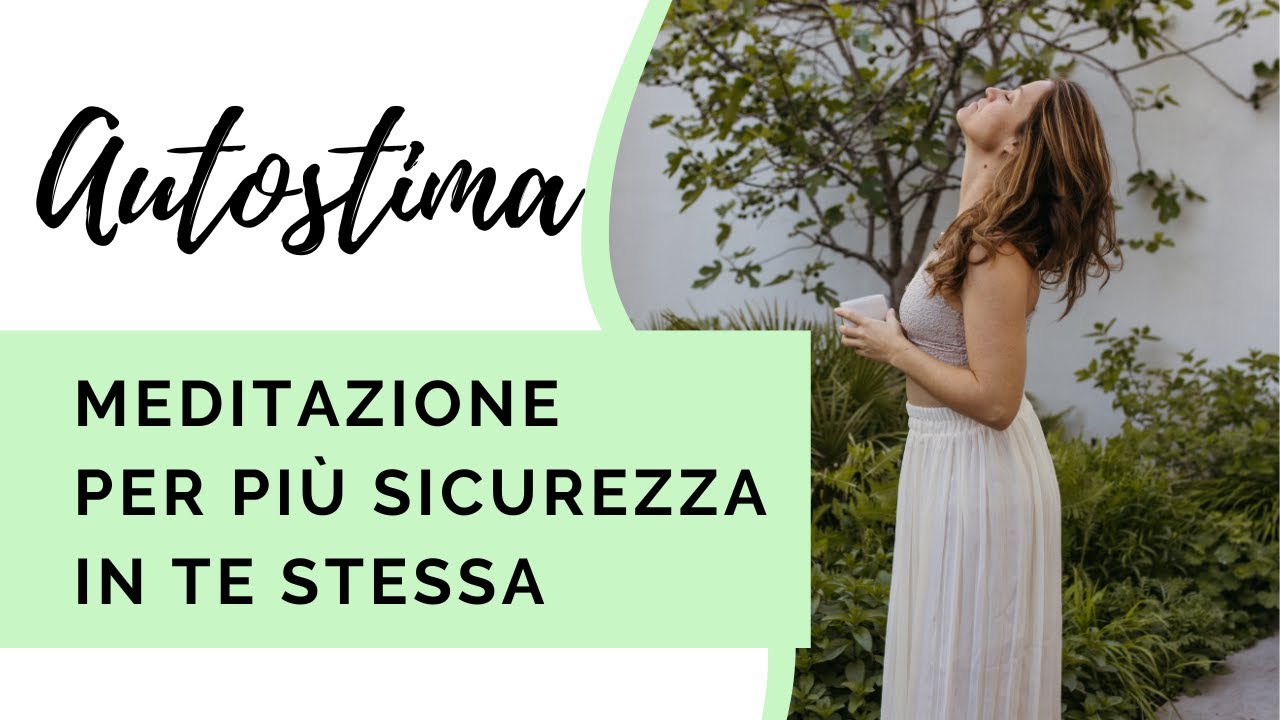 10 min I Aumenta la tua AUTOSTIMA - Pratica guidata