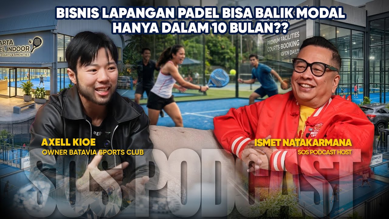 BONGKAR BUDGET BISNIS LAPANGAN PADEL: BENARKAH BALIK MODAL DALAM 10 BULAN? [SOS PODCAST] AXELL KIOE