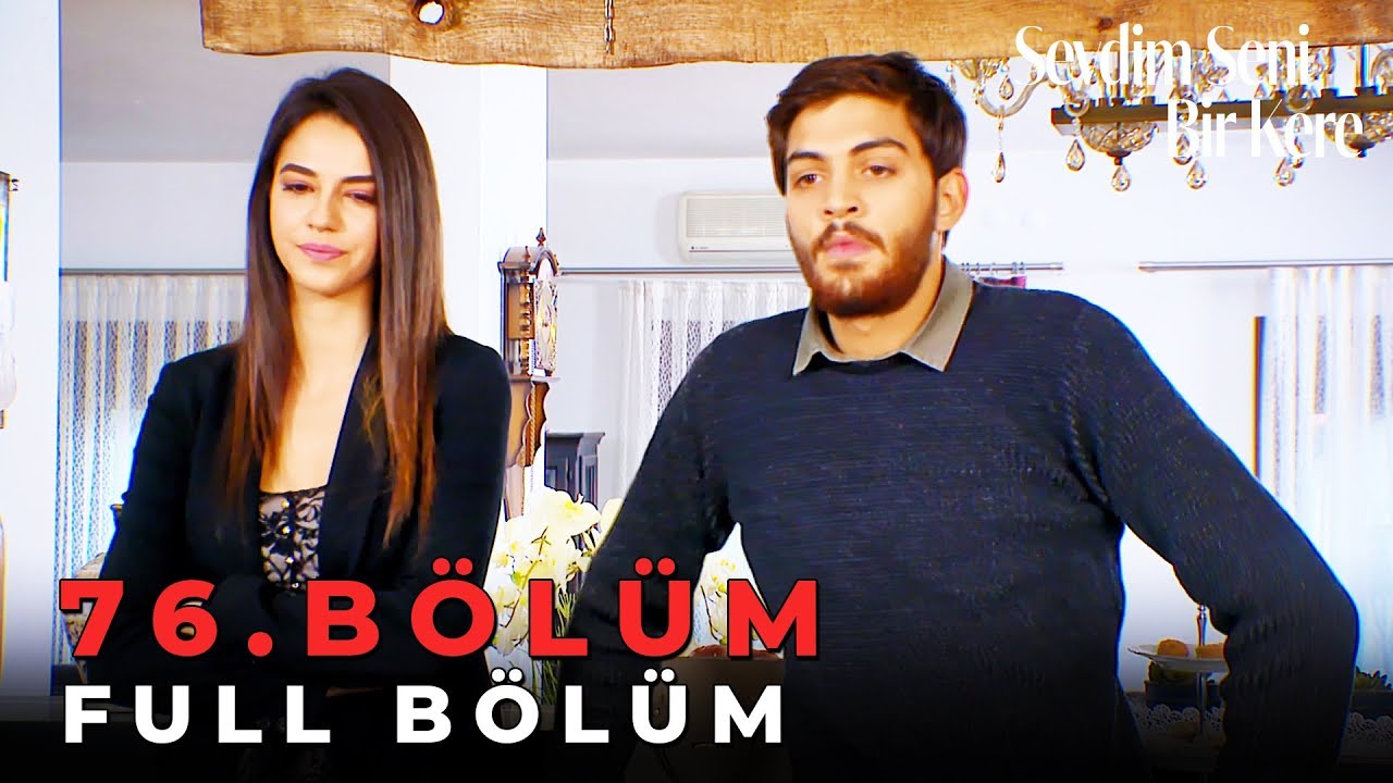 Sevdim Seni Bir Kere - 76. Bölüm