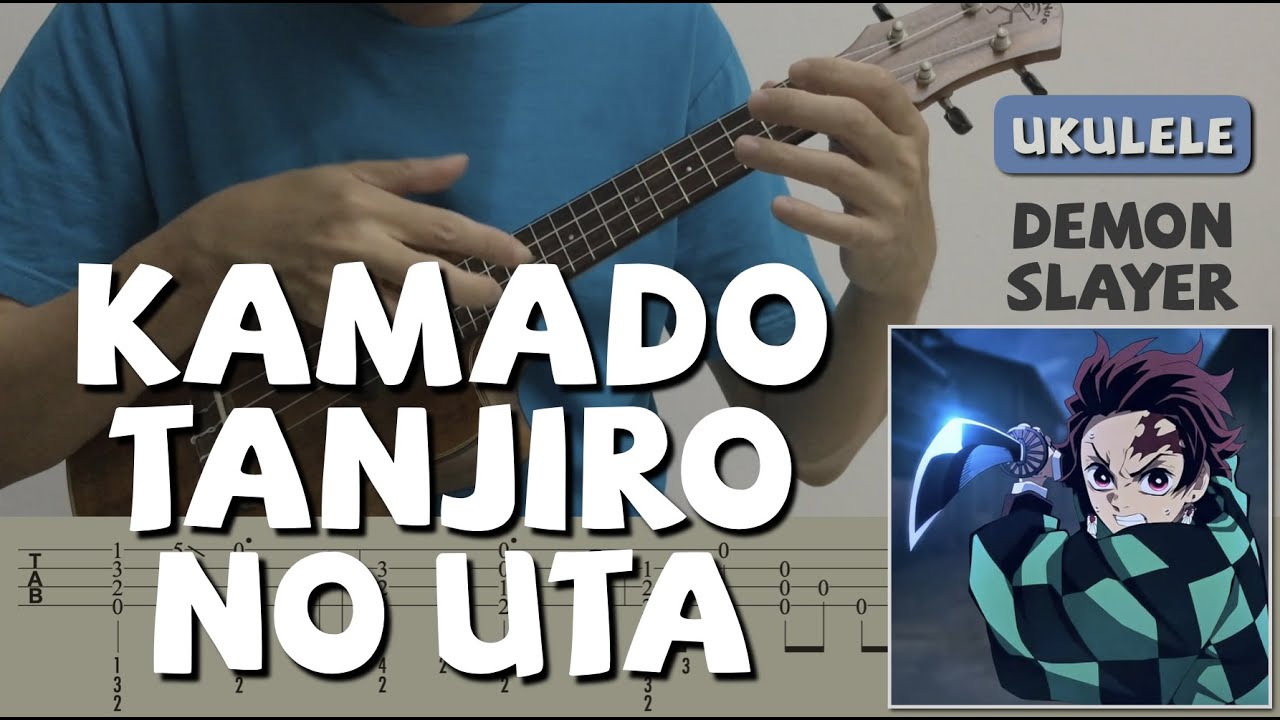 Kamado Tanjiro no Uta 竈門炭治郎のうた / Demon Slayer 鬼滅の刃 (Ukulele) [TAB]