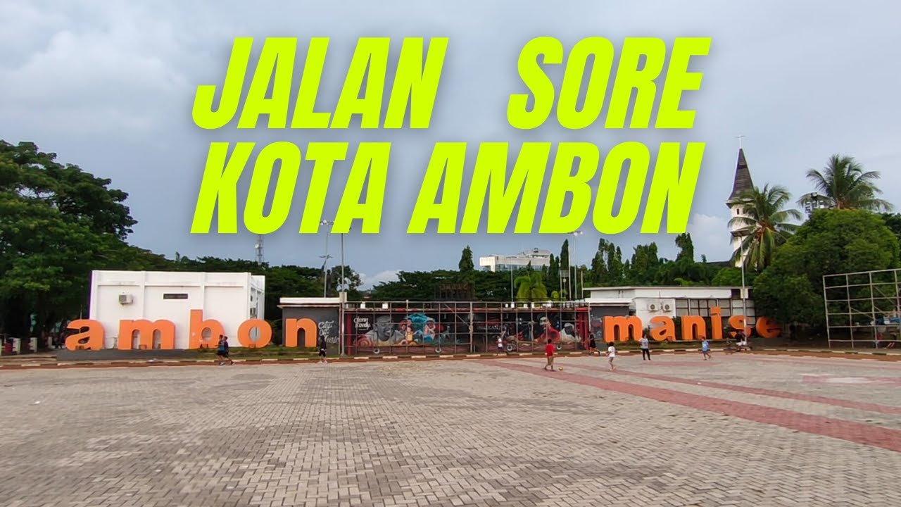 Jalan kaki keliling kota Ambon | Evening stroll in Ambon