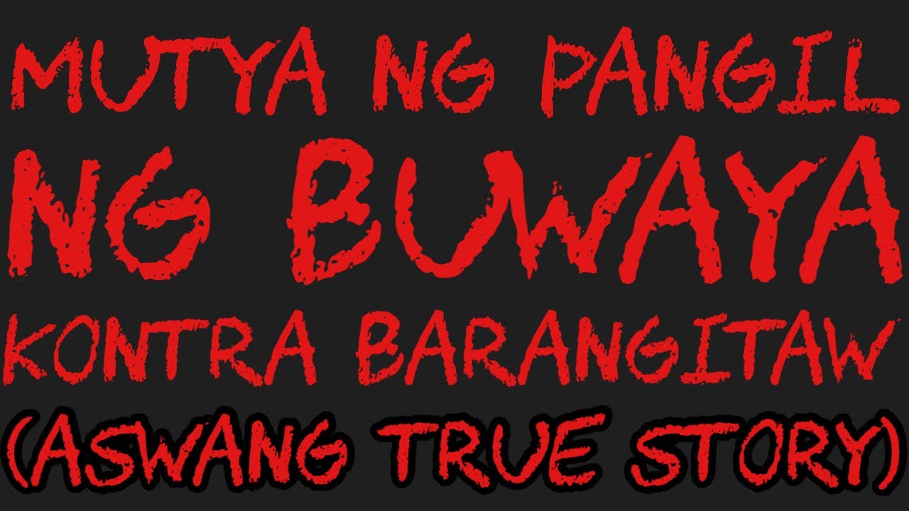 MUTYA NG PANGIL NG BUWAYA KONTRA BARANGITAW (Aswang True Story)