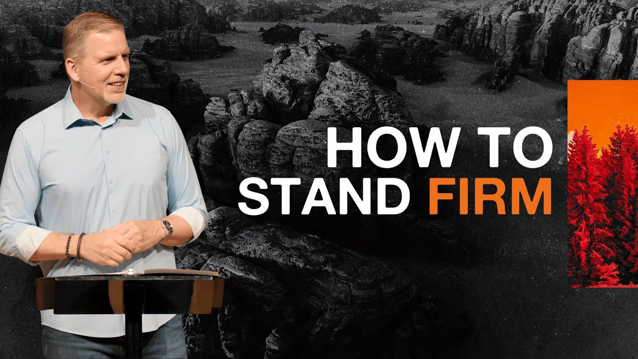 How To Stand Firm