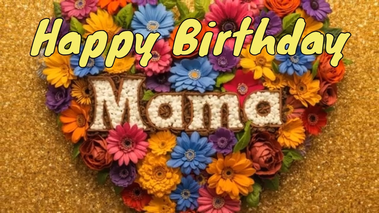 Mama, Happy Birthday und alles Gute zum Geburtstag! Glückwünsche und Geburtstagslied für Mama!