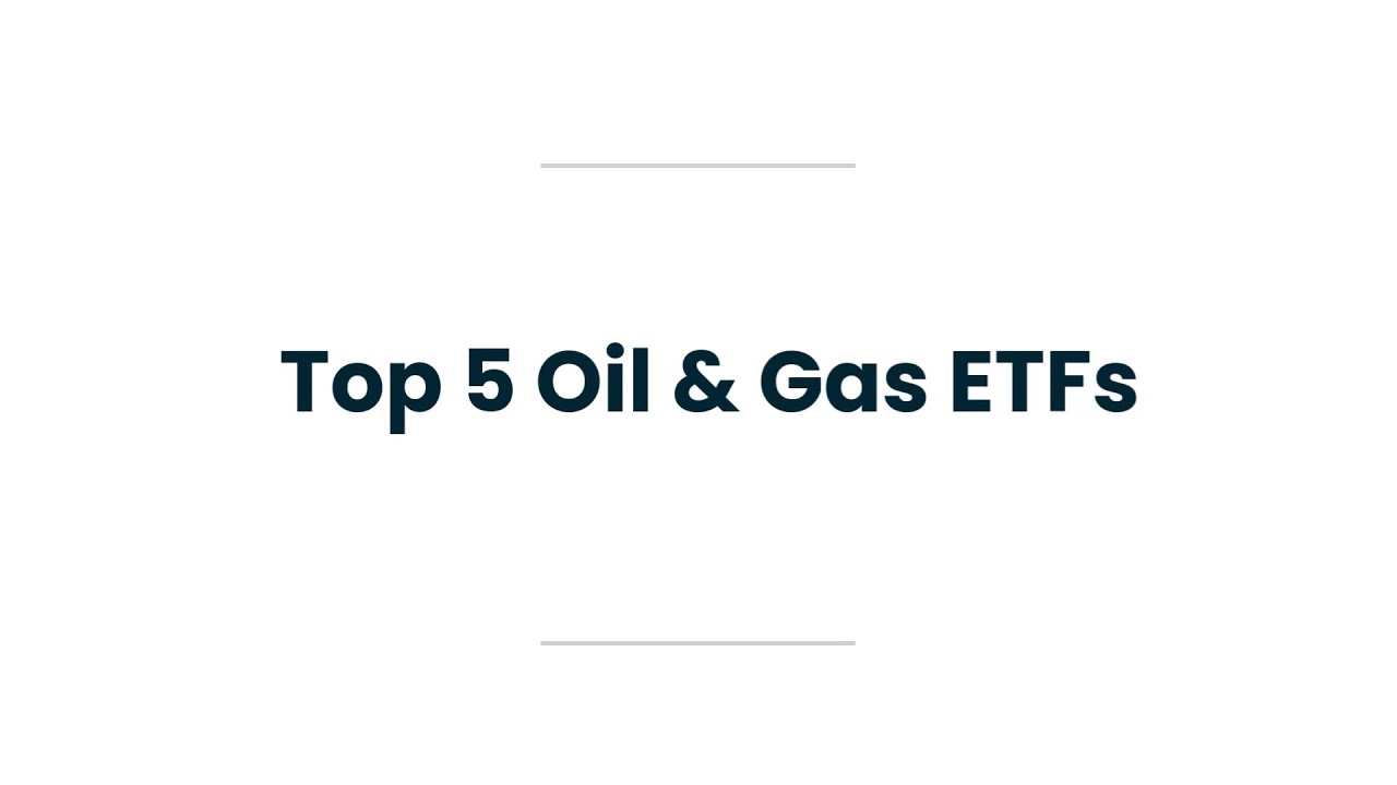 5 Best Oil and Gas ETFs by 2024 Performance