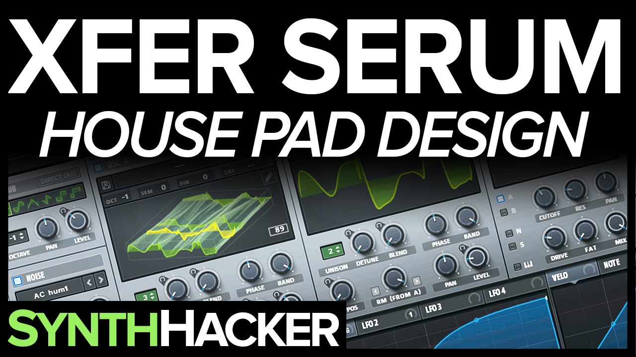 Serum Tutorial - Organic House Pad Design