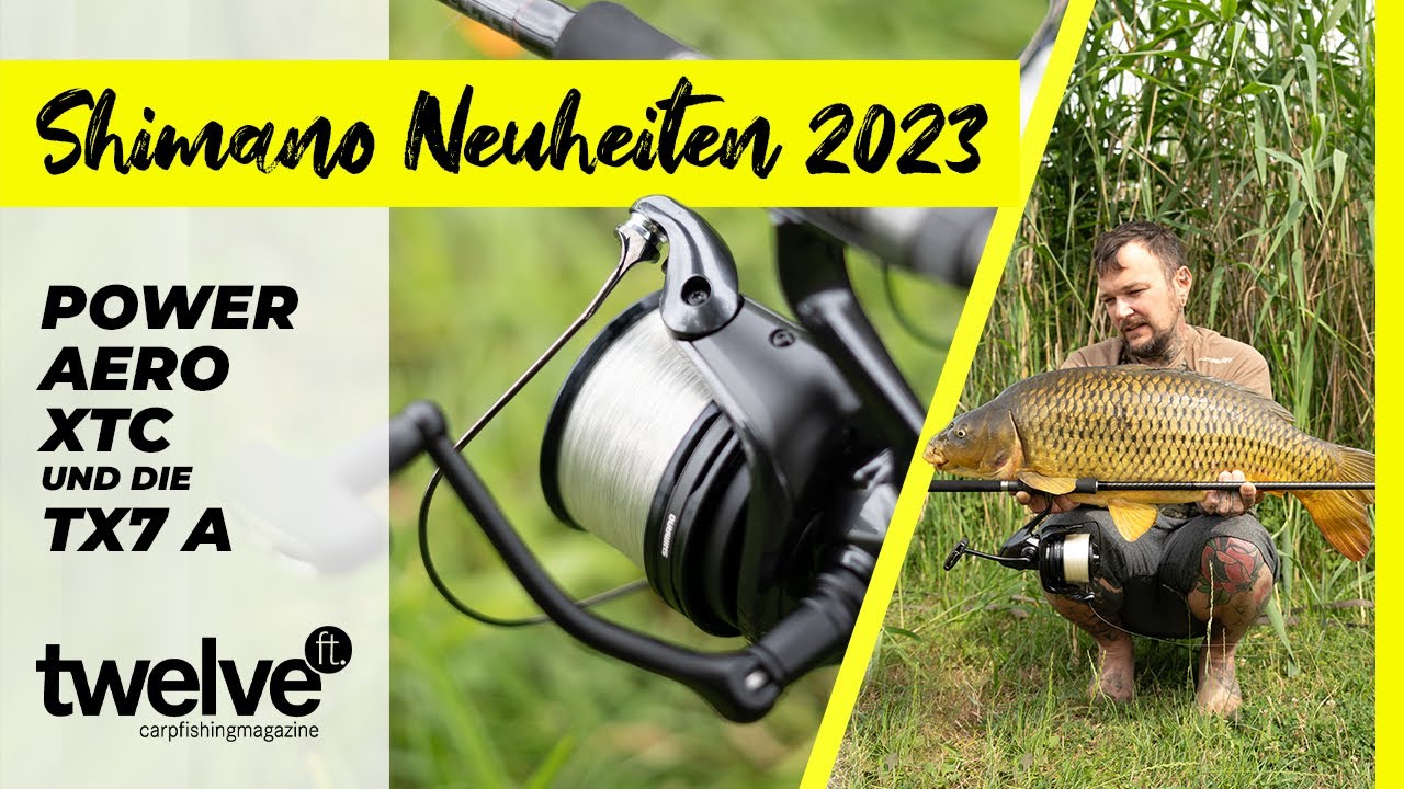 Shimano NEWS 2023 – Power Aero XTC und TX7-A | Karpfenrollen | Karpfenruten | Angeln auf Karpfen