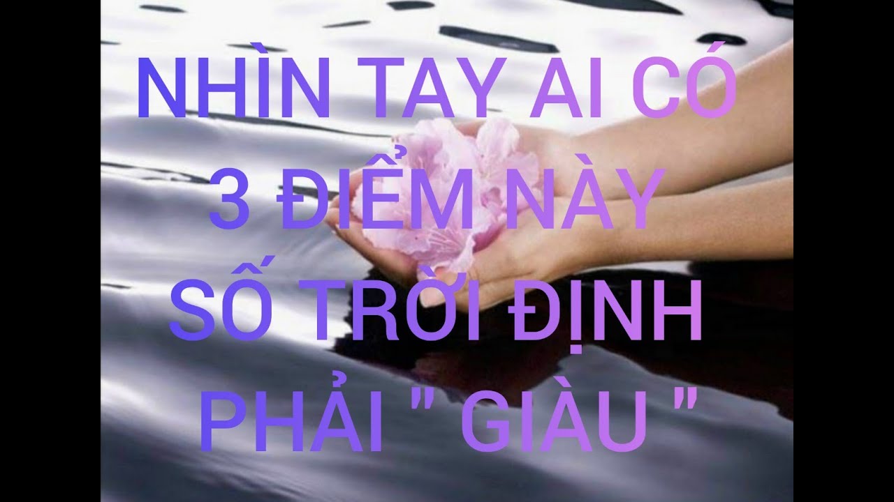 CÓ 3 ĐIỂM NÀY TRÊN TAY SẼ GIÀU BỀN VỮNG.