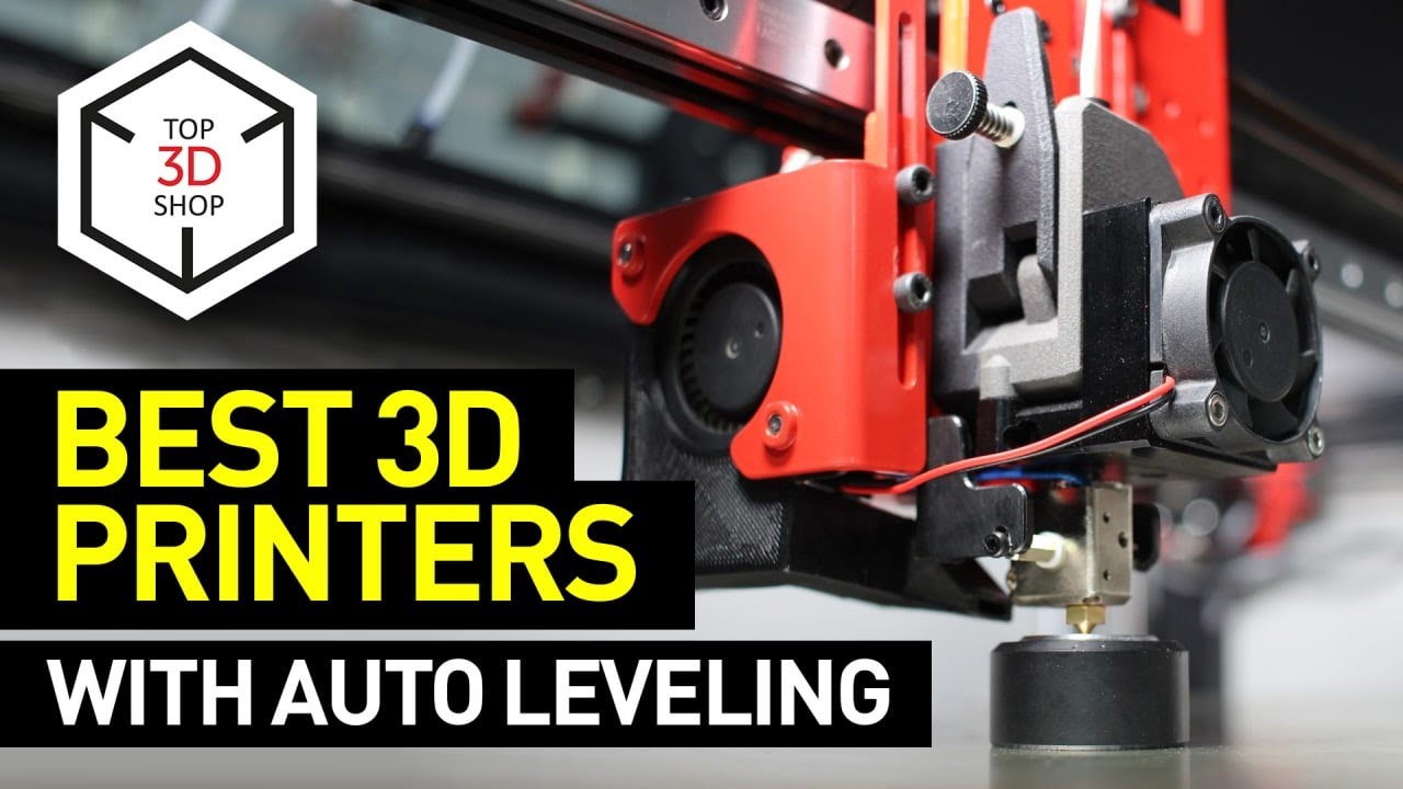 Best FDM 3D Printers with Auto Bed Leveling // Top 3D Shop Inc.