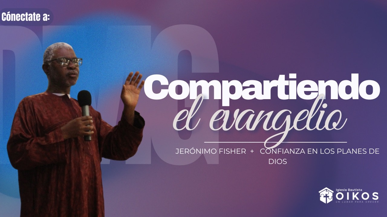 Iglesia Bautista OIKOS | Compartiendo el evangelio | Jerónimo Fisher