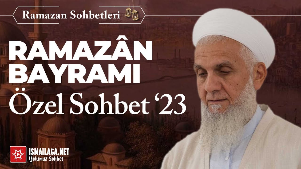 Ramazân Bayramı Özel Sohbet 2023 - İbrahim Serdar Hoca Efendi Bayram @ismailaganet