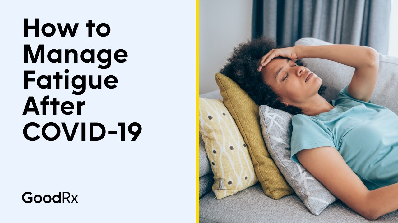 Ways to Manage Fatigue After COVID-19 | GoodRx