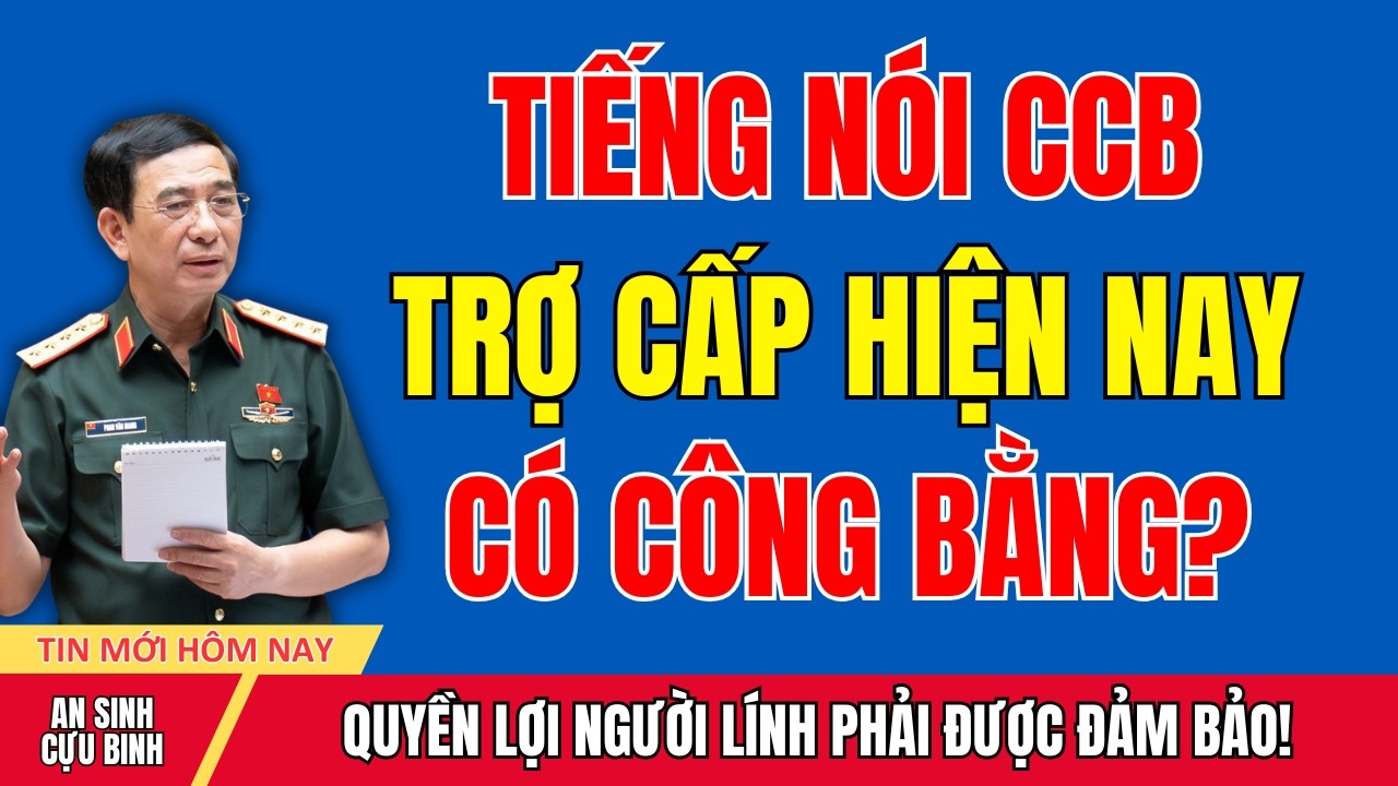 Cựu Chiến Binh Lên Tiếng: Trợ Cấp Hiện Nay Có Thực Sự Công Bằng?