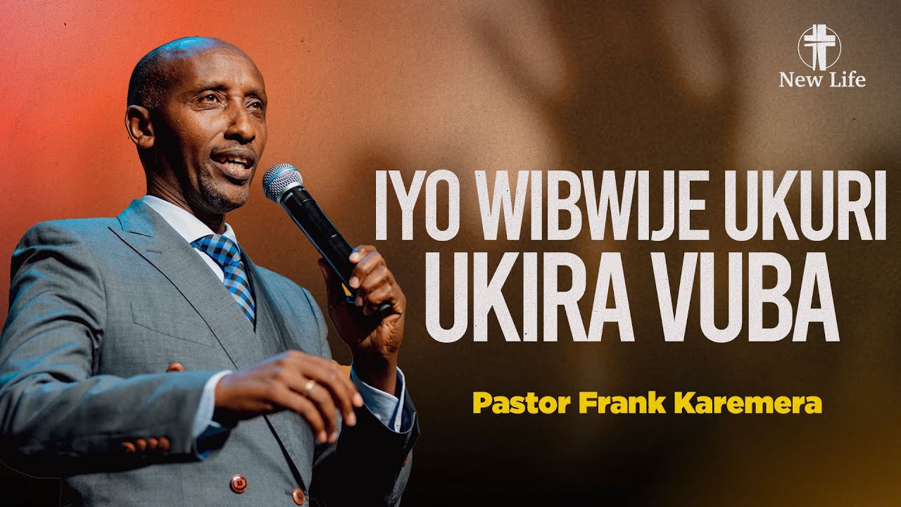 Iyo Wibwije Ukuri Ukira Vuba | Pastor Frank Karemera | New Life Rwanda
