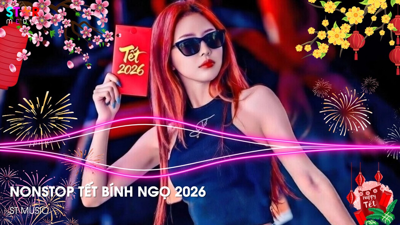 LK NHẠC TẾT 2026 REMIX - NHẠC XUÂN 2026 REMIX HAY NHẤT HIỆN NAY - HAPPY NEW YEAR REMIX TIKTOK 2026