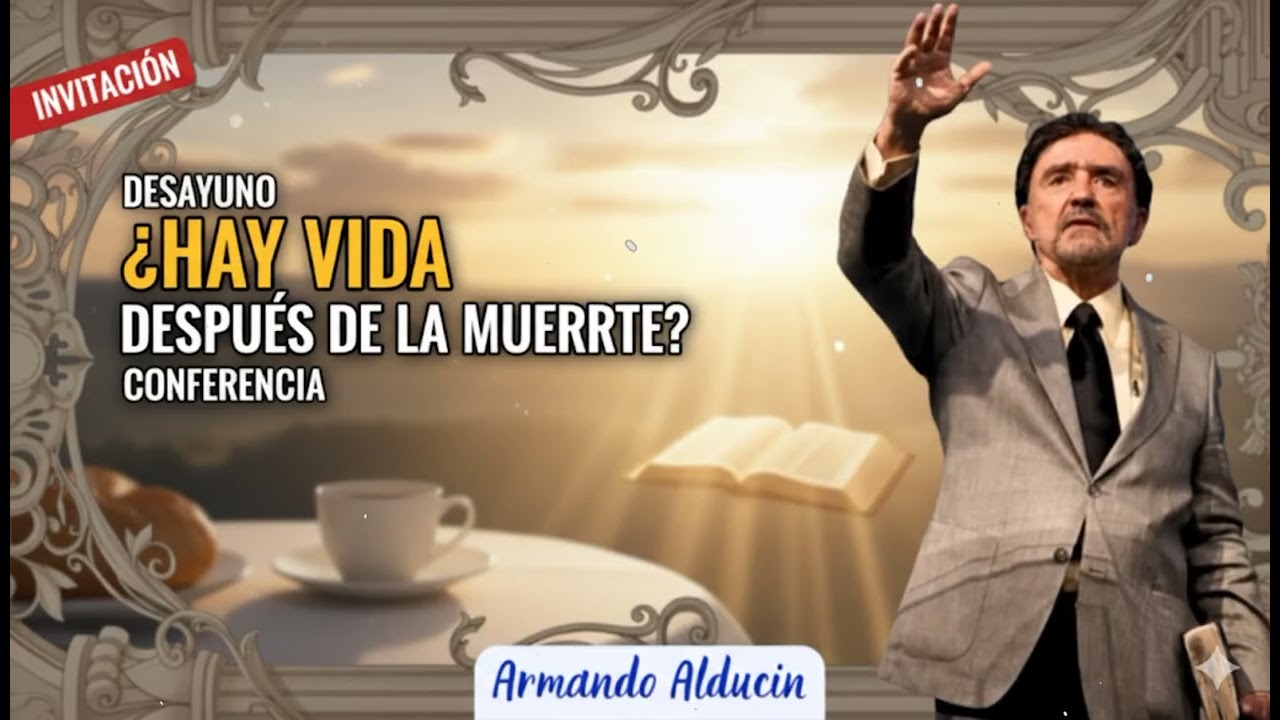¿Hay vida después de la muerte? | Conferencia Cristiana con Armando Alducin -- Armando Alducin