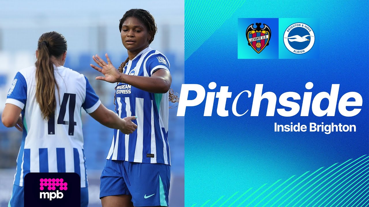 Pitchside | Brighton v Levante | Albion Run Riot In Spain