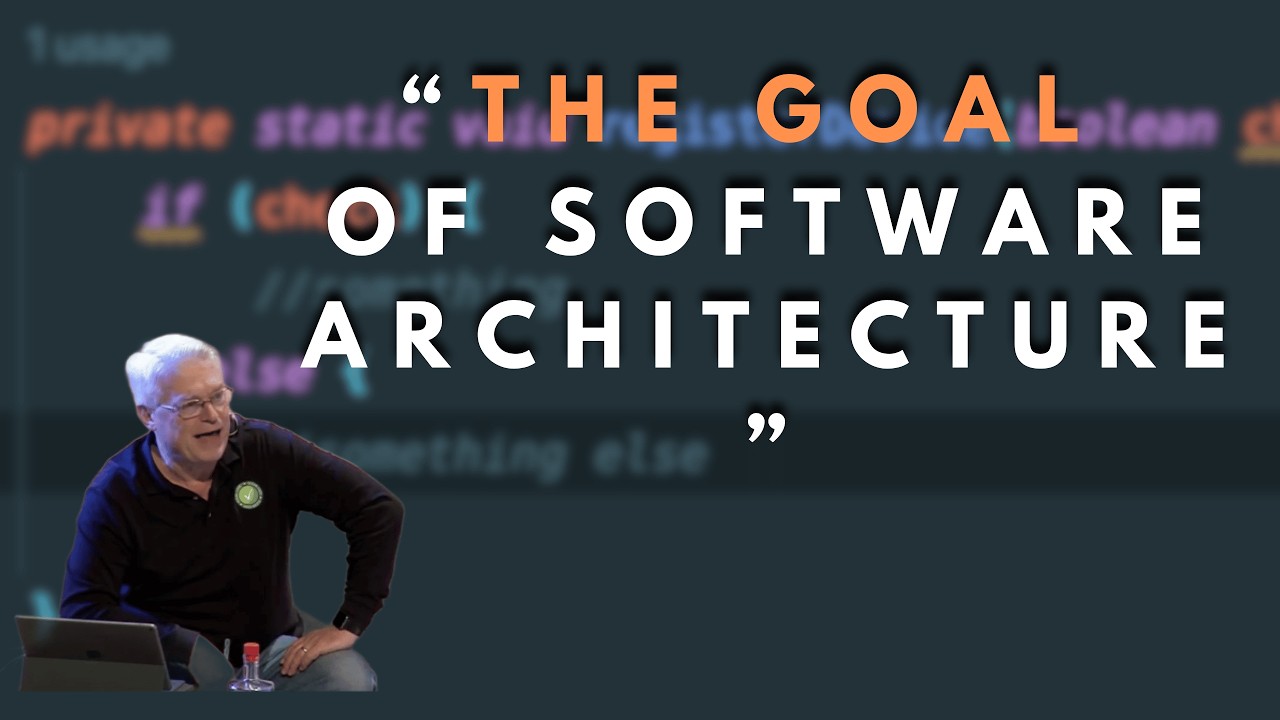 What is the goal of software architecture? - Robert C. Martin (Uncle Bob)