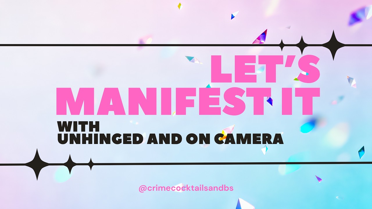 Let's Manifest It with Unhinged & On Camera