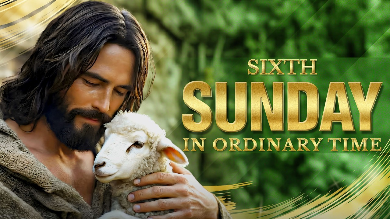 Sixth Sunday in Ordinary Time (February 15, 2026)