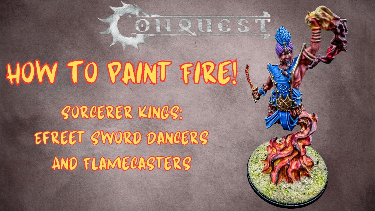 Conquest Sorcerer Kings: Two Ways to Paint Fire with the Efreet Miniatures
