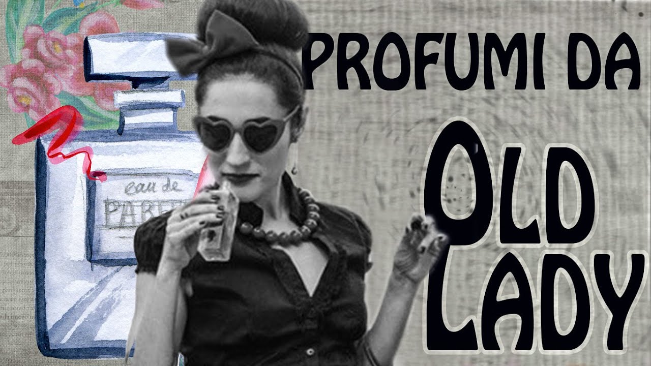 PROFUMI DA OLD LADY (IN COLLABORAZIONE CON MANDORLAECIOCCOLATA)