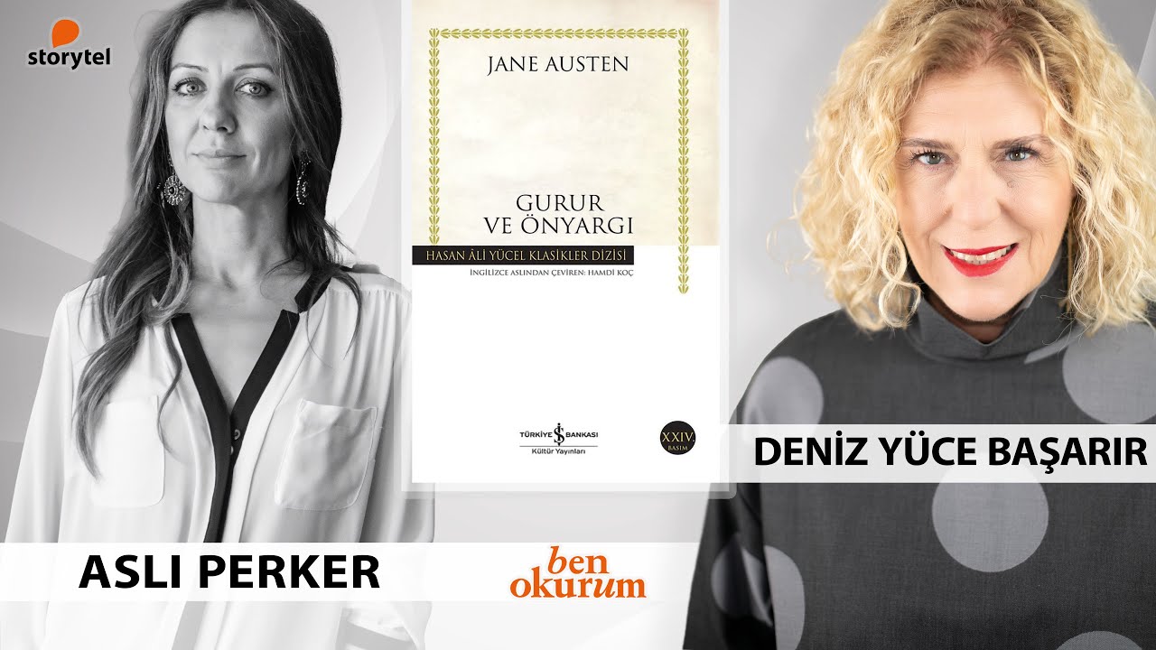 Gurur ve &Ouml;nyargı - Jane Austen // konuk Aslı Perker // Deniz Y&uuml;ce Başarır ile Ben Okurum