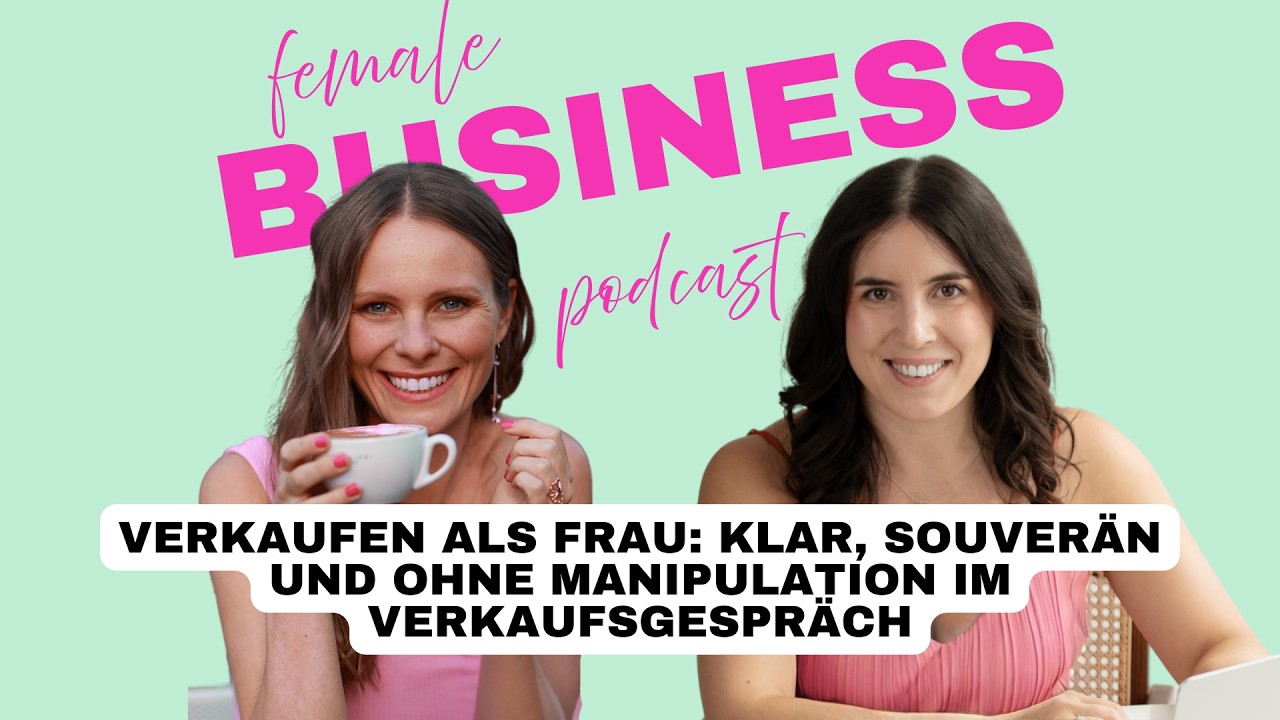 #037 Verkaufen als Frau: Klar, souverän und ohne Manipulation im Verkaufsgespräch