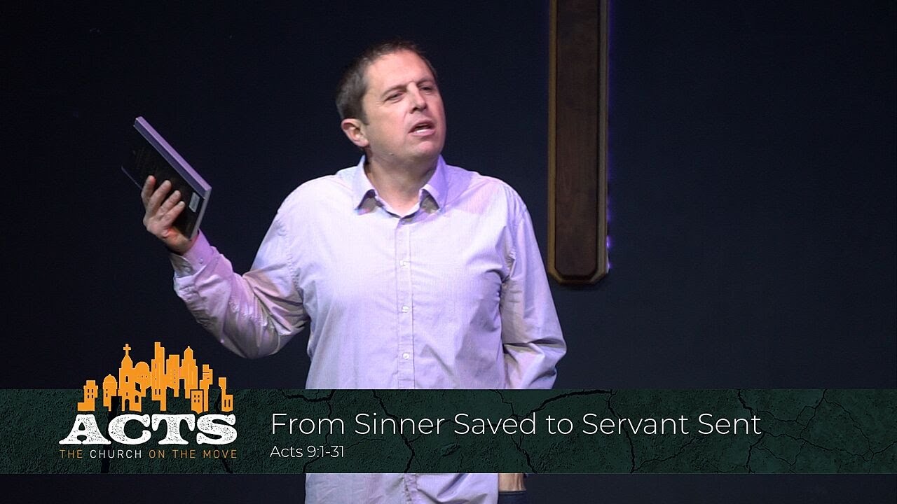 Acts 9:1-31 - From Sinner Saved to Servant Sent