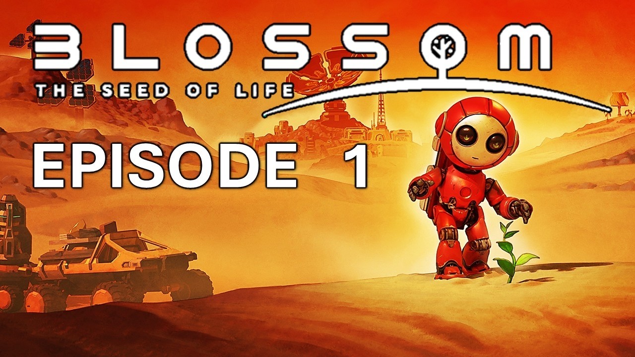 Blossom: The Seed of Life - Episode 1 - Little Robot Begins to Terraform Mars