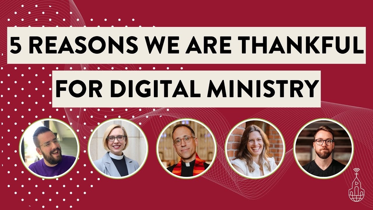 5 Reasons We Are Thankful for Digital Ministry